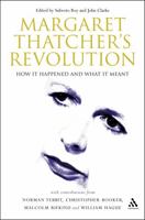 Margaret Thatcher's Revolution: How It Happened And What It Meant 0826484840 Book Cover