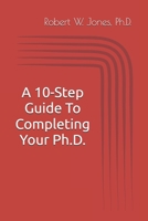 A 10-Step Guide To Completing Your Ph.D. B091F8RQ5M Book Cover