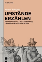 Umstände Erzählen: Kasuistische Verfahren Bei Harsdörffer, Thomasius Und Gayot de Pitaval 3111358569 Book Cover