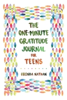 The One-Minute Gratitude Journal for Teens: Simple Journal to Increase Gratitude and Happiness 1952358221 Book Cover