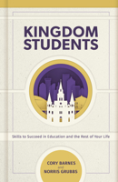 Kingdom Students: Skills to Succeed in Education and Life 1535982160 Book Cover