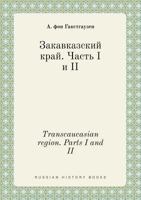 Transcaucasian region. Parts I and II 5519390622 Book Cover