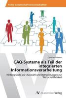 Caq-Systeme ALS Teil Der Integrierten Informationsverarbeitung 363967524X Book Cover