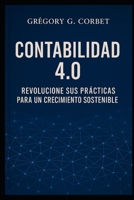 Comptabilité 4.0: Révolutionnez vos Pratiques pour une Croissance Durable (L'Entreprenariat et sa réussite) (French Edition) B0DT1FHQGM Book Cover