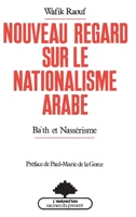 Nouveau regard sur le nationalisme arabe: Ba'th et nassérisme 2858024073 Book Cover