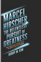 MARCEL HIRSCHER: The Relentless Pursuit of Greatness: From Young Talent to Sking Legend – The Untold Story of a Champion B0DYDL7MJC Book Cover