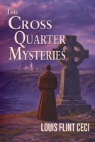 The Cross Quarter Mysteries 1968983074 Book Cover