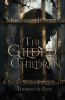 The Gilded Children: Prequel to Thorns of Fate (The Thornforged Chronicles) B0FNLKN7BB Book Cover