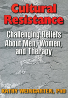 Cultural Resistance: Challenging Beliefs About Men, Women, and Therapy 1560230819 Book Cover