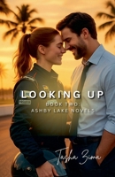 Looking Up: Book Two: Ashby Lake Novels 1069917419 Book Cover