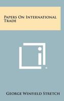 Papers on International Trade 125836316X Book Cover