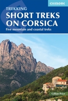 Short Treks on Corsica: Mare e Monti and Mare a Mare multi-day routes 1786310597 Book Cover