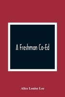 A Freshman Co-Ed 1176612905 Book Cover