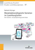 Morpho(phono)logische Variation im Luxemburgischen: Eine variations- und perzeptionslinguistische Studie (Études luxembourgeoises / Luxemburg-Studien, 17) (German Edition) 3631907958 Book Cover