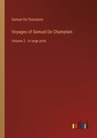 Voyages of Samuel De Champlain: Volume 2 - in large print 3368357204 Book Cover