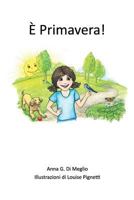 E' Primavera!: A Bilingual English / Italian Edition 1530418860 Book Cover