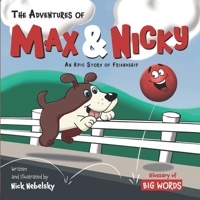 The Adventures of Max & Nicky: An Epic Story of Friendship. 098547095X Book Cover