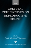 Cultural Perspectives on Reproductive Health (International Studies in Demography) 0199246890 Book Cover