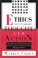 Ethics in Thought and Action: Social and Professional Perspectives 1880157144 Book Cover