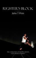 Righter's Block: The Challenge of Doing Right, Even When It Hurts 1615070095 Book Cover