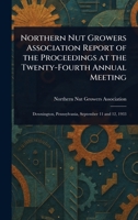 Northern Nut Growers Association Report of the Proceedings at the Twenty-Fourth Annual Meeting 1023065029 Book Cover