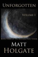 Unforgotten, Volume I: Book Three of The Resurrection Tower 1537508687 Book Cover