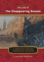 The Case of the Disappearing Beaune: A Sherlock Holmes Christmas Story 1736678353 Book Cover