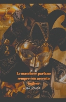 Le maschere parlano sempre con accento inglese (Alba Longa) (Italian Edition) B0CV2HH99F Book Cover