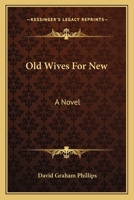 Old wives for new;: A novel 0548459207 Book Cover