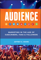 Audience: Marketing in the Age of Subscribers, Fans and Followers 1118732731 Book Cover