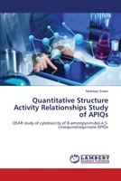 Quantitative Structure Activity Relationships Study of APIQs 6203201235 Book Cover