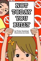 Not Today You Bully 1517648963 Book Cover