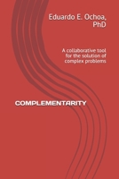COMPLEMENTARITY: A collaborative tool for the solution of complex problems B08CJTWP6Z Book Cover