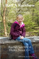 Half A Rainbow: Haiku Nook: An Anthology 1794883746 Book Cover
