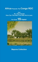 Africa Presents The Congo RDC And Mr. Aleyi Atondi - How Can This Man Live with His In-Laws For Over 15 Years? 0985923016 Book Cover