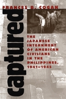 Captured: The Japanese Internment of American Civilians in the Philippines, 1941-1945 0820355402 Book Cover