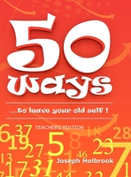 50 Ways ...to leave your old self ! (TEACHER'S): ...to leave your old self ! 1716471273 Book Cover