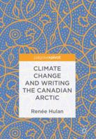 Climate Change and Writing the Canadian Arctic 331969328X Book Cover