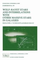 Wolf-Rayet Stars and Interrelations with Other Massive Stars in Galaxies (International Astronomical Union Symposia) 079231087X Book Cover