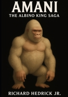 Amani: The Albino King Saga :Another Saga by Richard Hedrick Jr. B0FDBPK7HH Book Cover