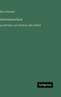 Sentenzenschatz: aus Dichtern und Denkern aller Zeiten 356340738X Book Cover