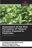 Assessment of the Risk Perception of Tobacco Farmers Exposed to Pesticides: Health and Environment 6206813215 Book Cover