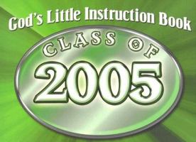 God's Little Instruction Book for the Class of 2005 1562922602 Book Cover