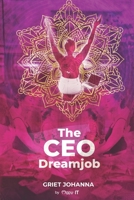 The CEO Dreamjob: Your Dreamjob does not exist. You must create it. 9464071605 Book Cover