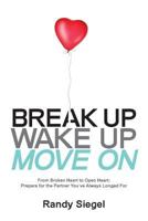 Break Up, Wake Up, Move On: Straight Talk from Everybody's Gay Best Friend 0997641800 Book Cover