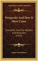 Prosperity And How It Must Come: Economic Facts For Workers And Preachers 1166158624 Book Cover