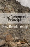 The Nehemiah Principle 1448995035 Book Cover