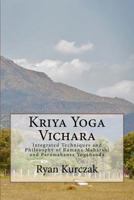 Kriya Yoga Vichara: Integrated Techniques and Philosophy of Ramana Maharshi and Paramahansa Yogananda 1519706936 Book Cover