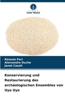 Konservierung und Restaurierung des archäologischen Ensembles von Uyo Uyo 620943598X Book Cover