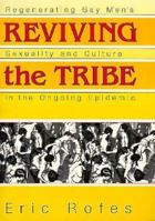 Reviving the Tribe: Regenerating Gay Men's Sexuality and Culture in the Ongoing Epidemic (Haworth Gay & Lesbian Studies) (Haworth Gay & Lesbian Studies) 1560238763 Book Cover